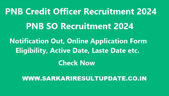 PNB Credit Officer Recruitment 2024 PNB Credit Officer Recruitment 2024