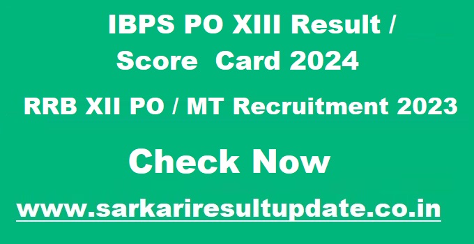 IBPS RRB PO / MT XIII Online 2023 | IBPS PO XIII Result / Score Card 2024 IBPS RRB PO / MT XIII Online 2023 | IBPS PO XIII Result / Score Card 2024